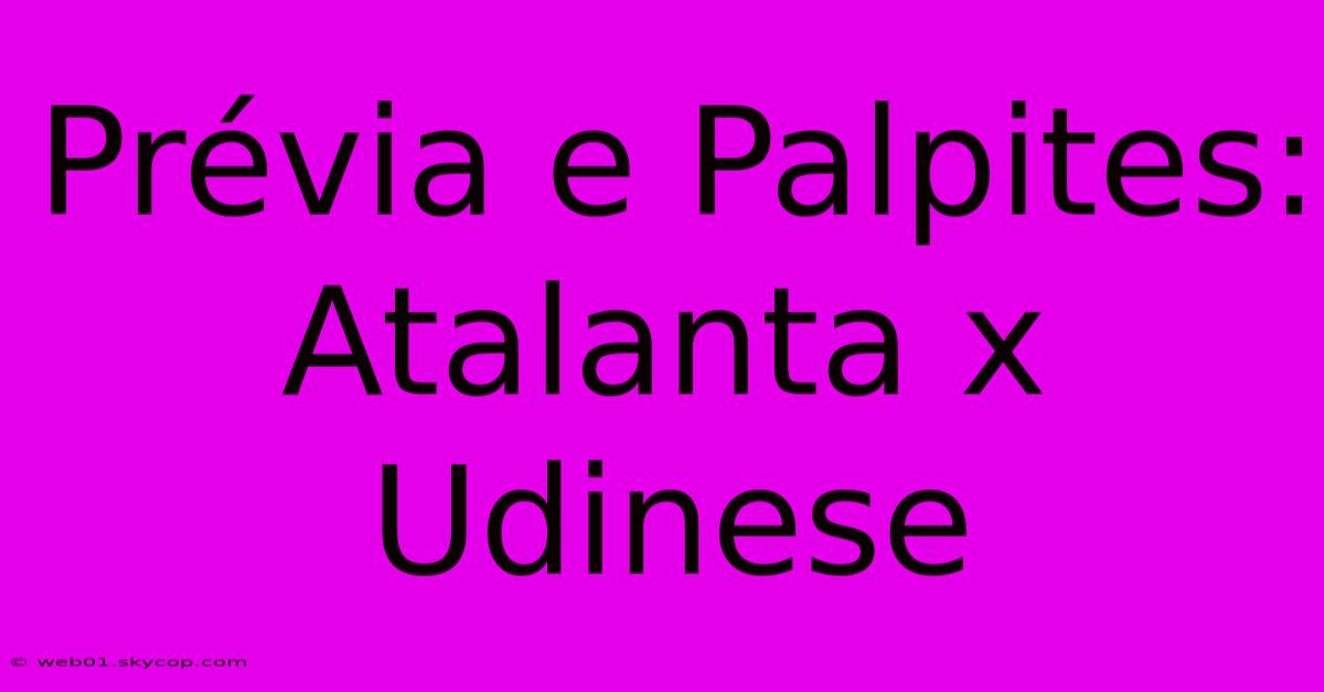 Prévia E Palpites: Atalanta X Udinese 