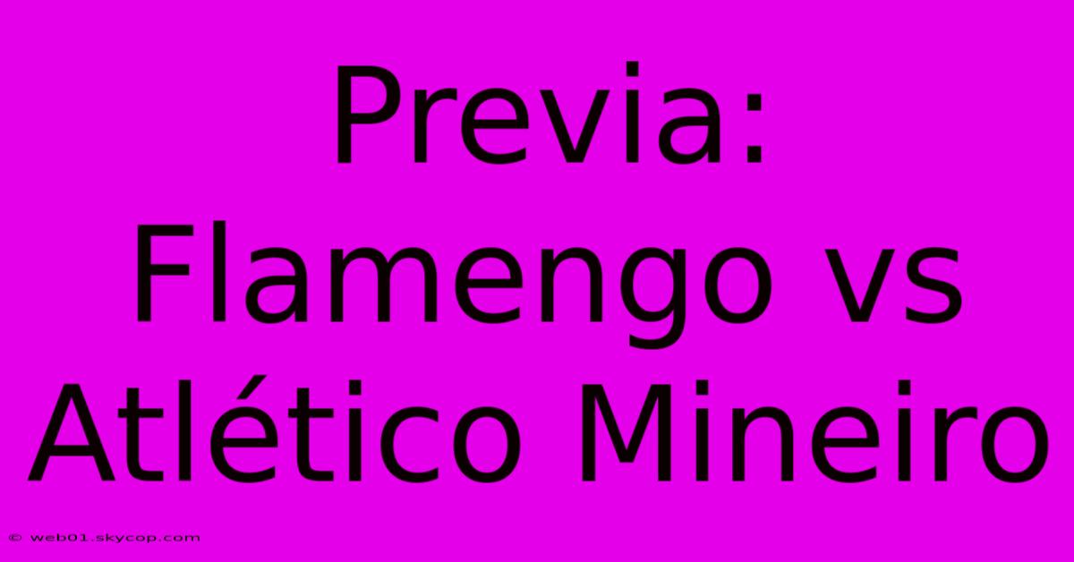 Previa: Flamengo Vs Atlético Mineiro 