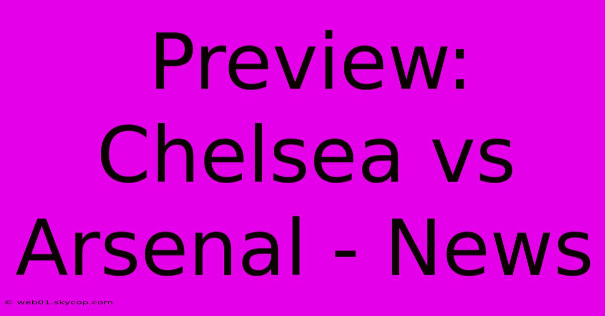 Preview: Chelsea Vs Arsenal - News