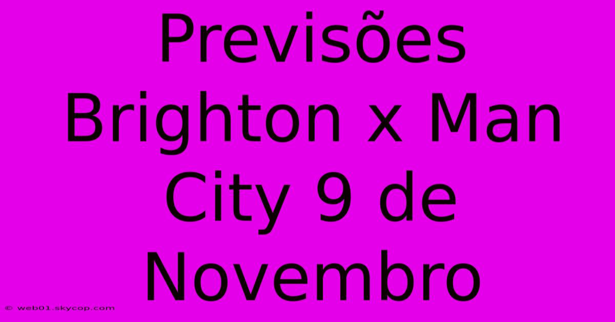 Previsões Brighton X Man City 9 De Novembro