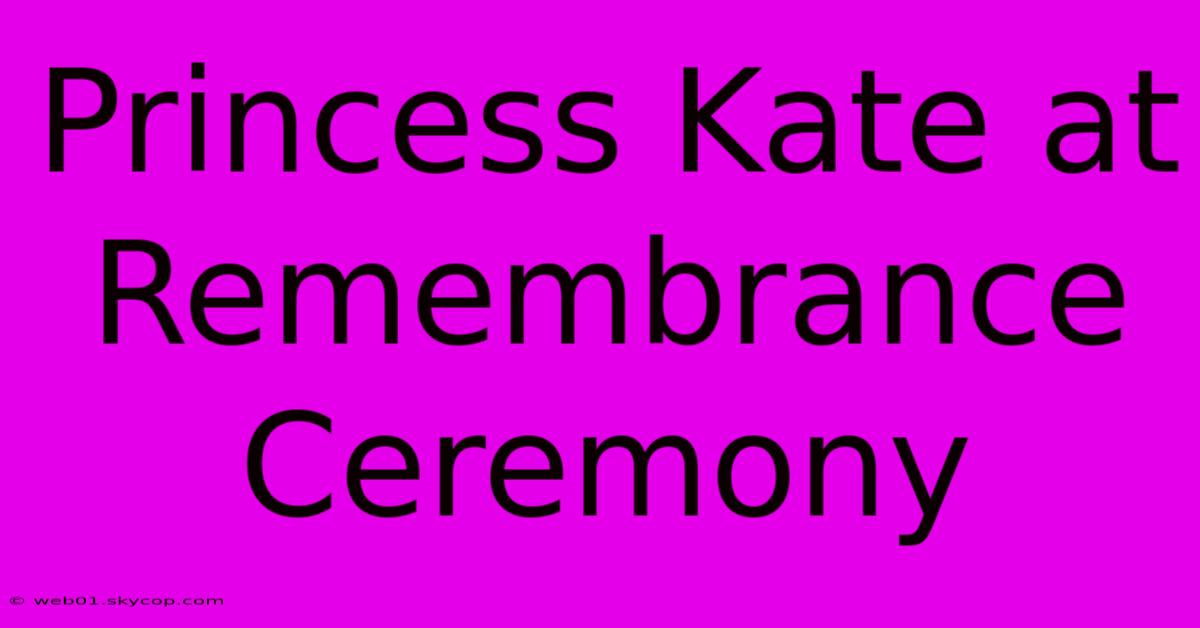 Princess Kate At Remembrance Ceremony