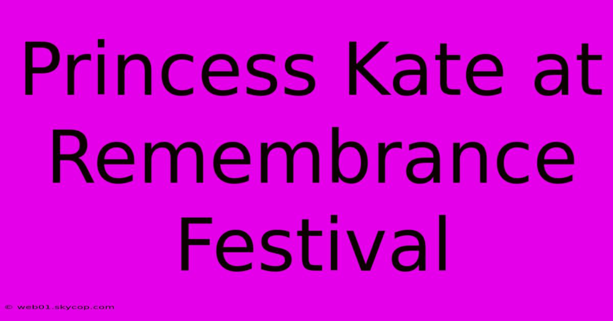 Princess Kate At Remembrance Festival