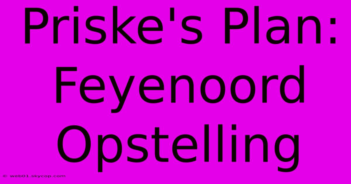 Priske's Plan: Feyenoord Opstelling