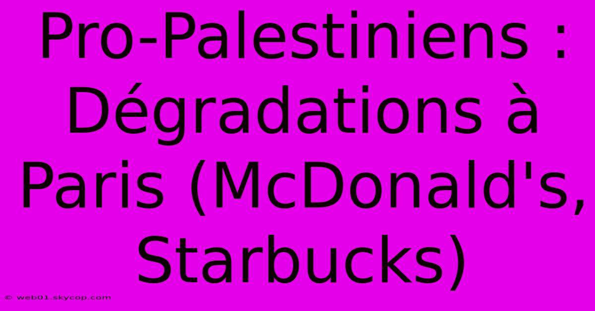 Pro-Palestiniens : Dégradations À Paris (McDonald's, Starbucks) 