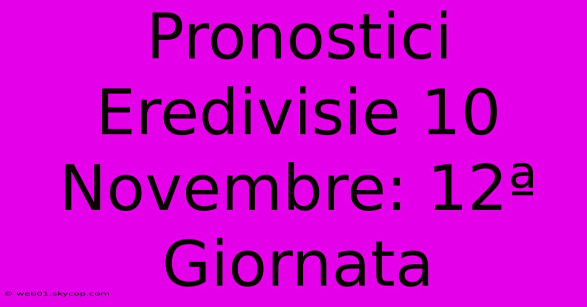 Pronostici Eredivisie 10 Novembre: 12ª Giornata