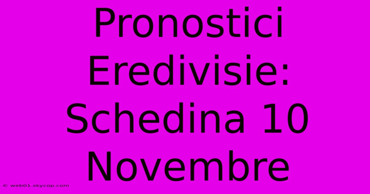 Pronostici Eredivisie: Schedina 10 Novembre 