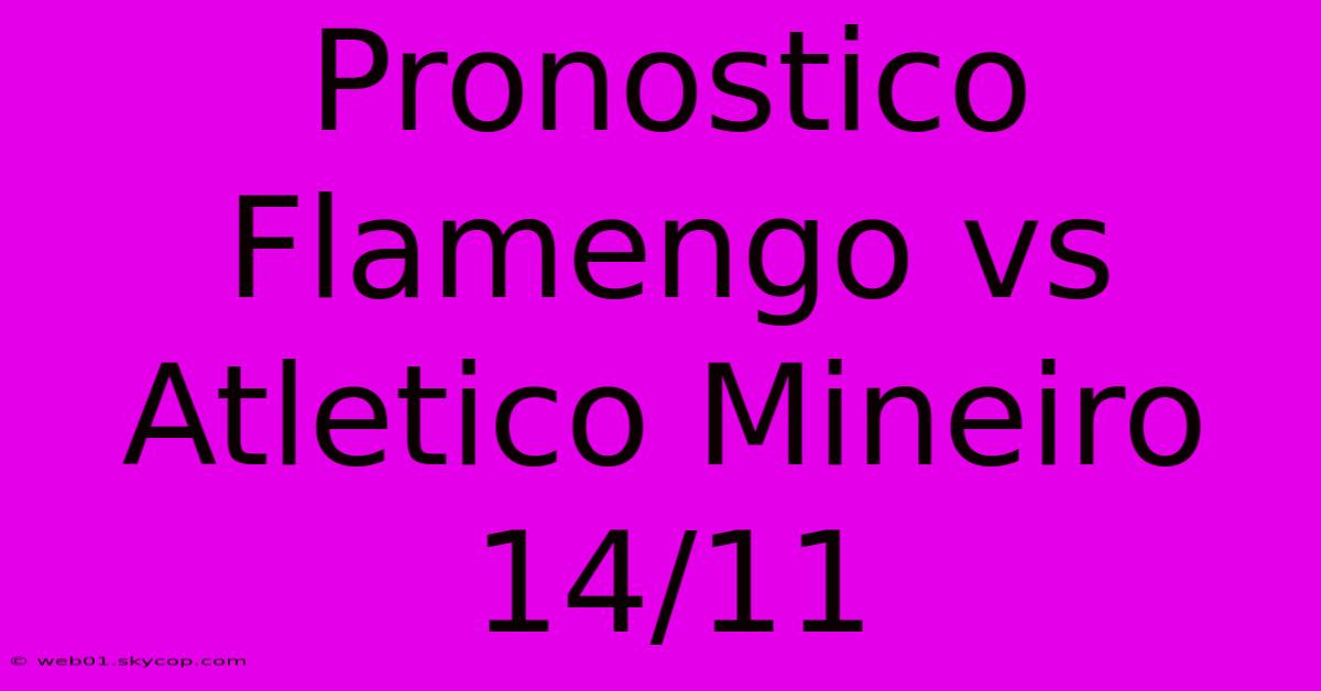 Pronostico Flamengo Vs Atletico Mineiro 14/11