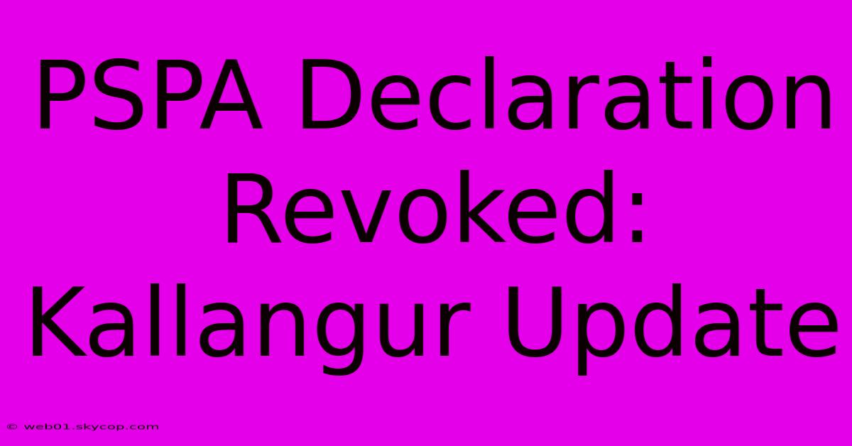 PSPA Declaration Revoked: Kallangur Update