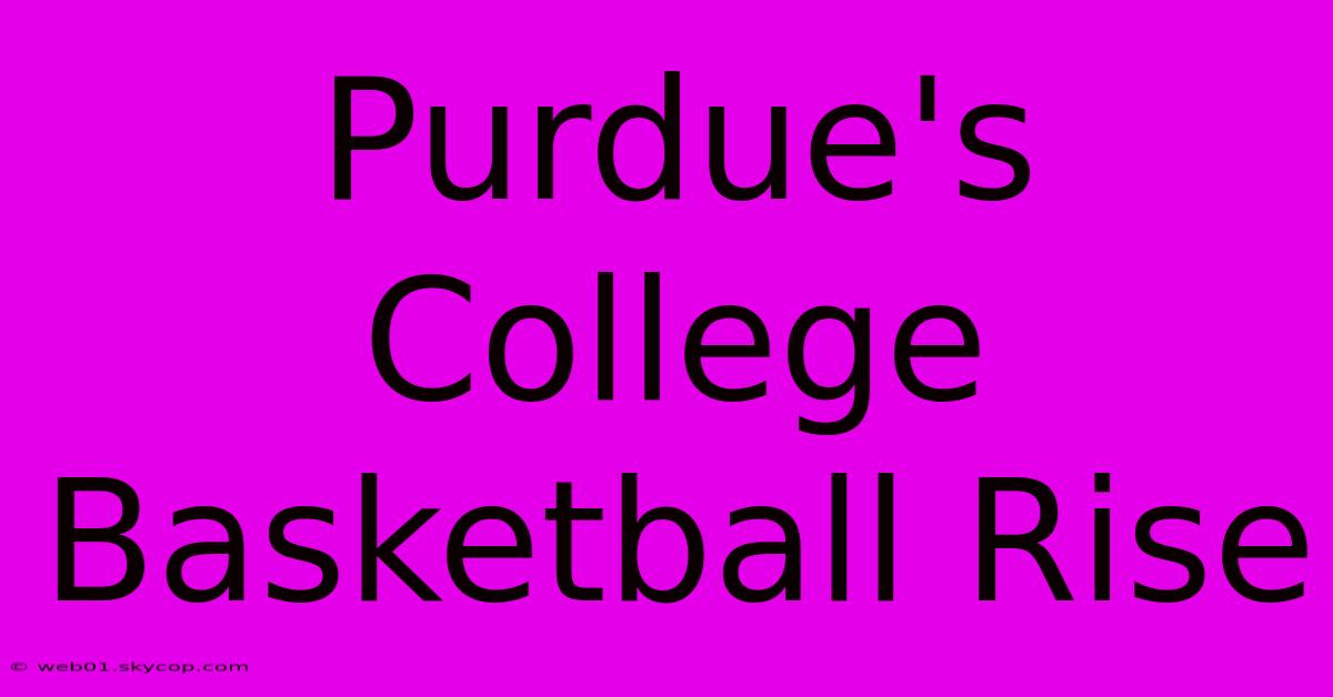 Purdue's College Basketball Rise