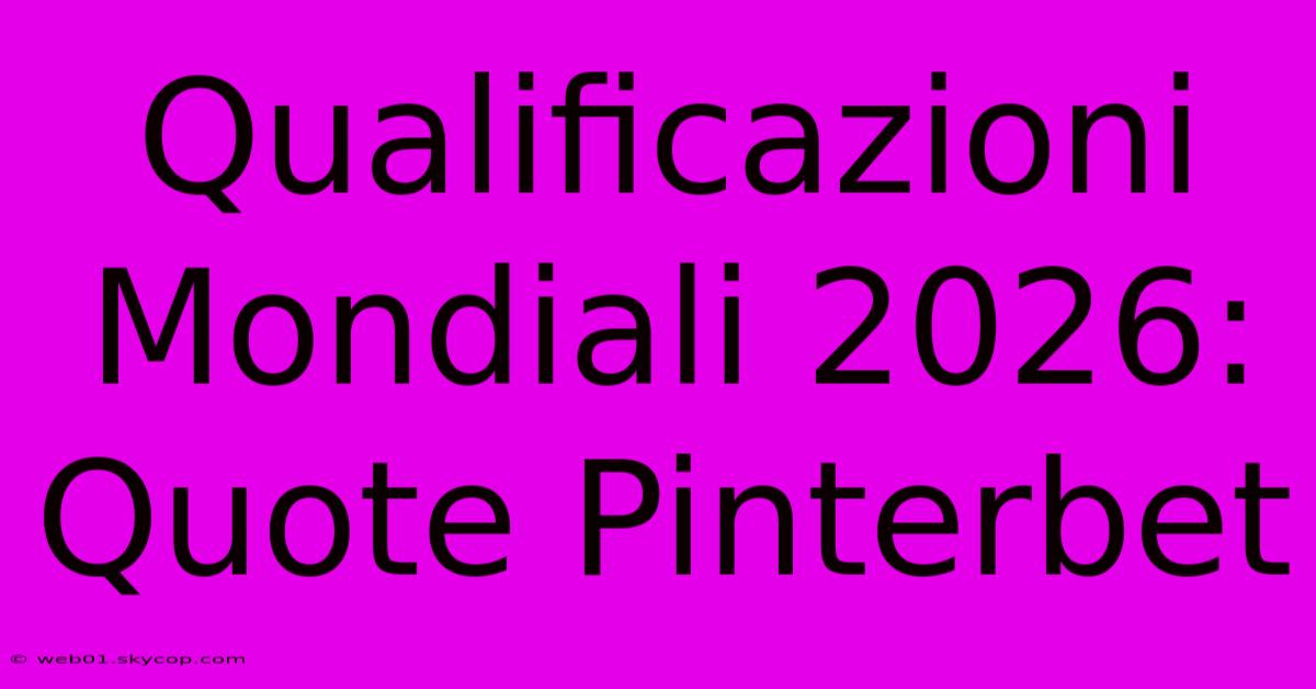 Qualificazioni Mondiali 2026: Quote Pinterbet