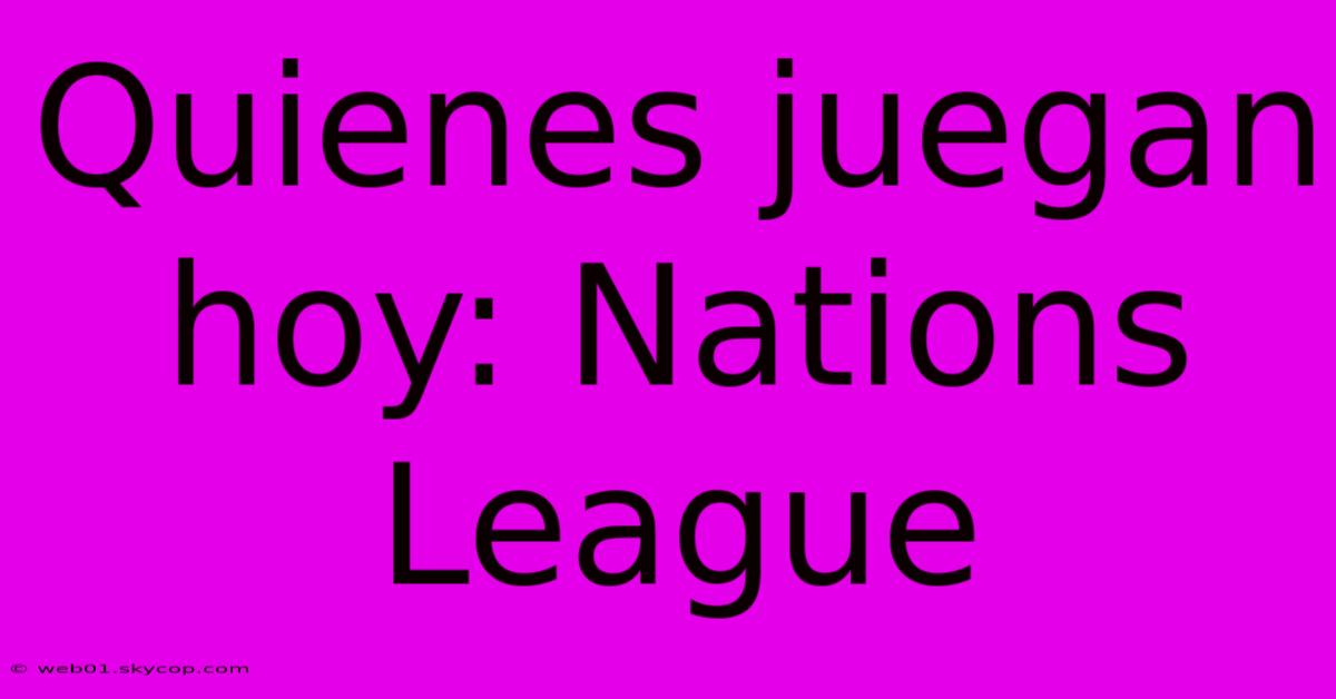 Quienes Juegan Hoy: Nations League