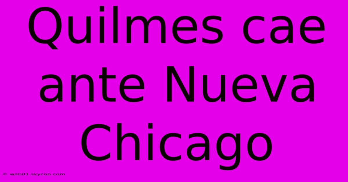 Quilmes Cae Ante Nueva Chicago