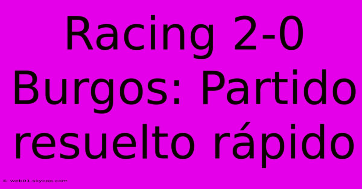 Racing 2-0 Burgos: Partido Resuelto Rápido