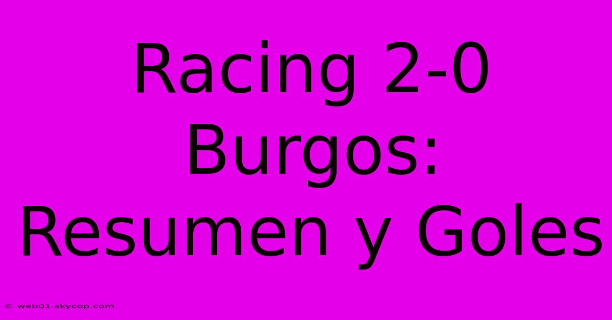 Racing 2-0 Burgos: Resumen Y Goles