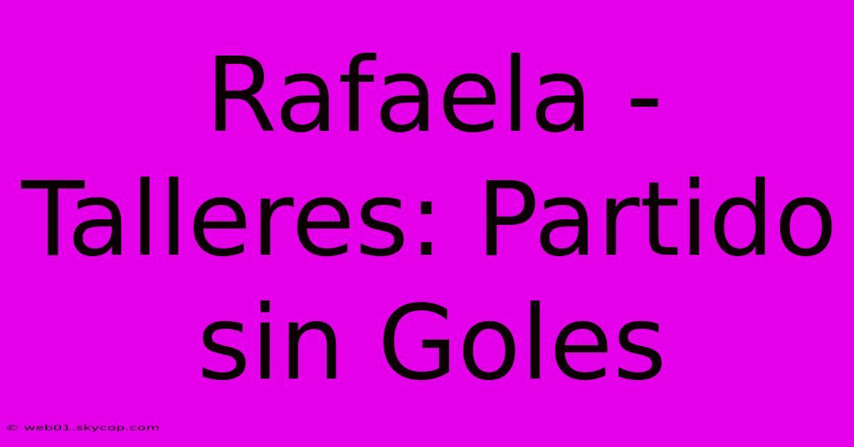 Rafaela - Talleres: Partido Sin Goles 