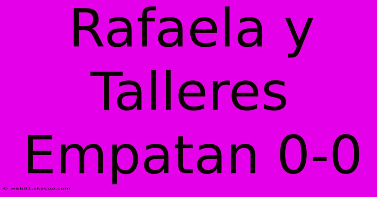 Rafaela Y Talleres Empatan 0-0