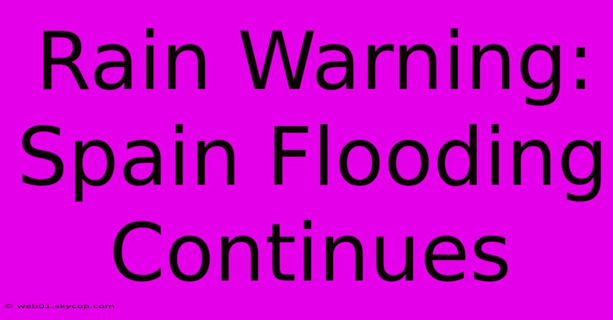 Rain Warning: Spain Flooding Continues