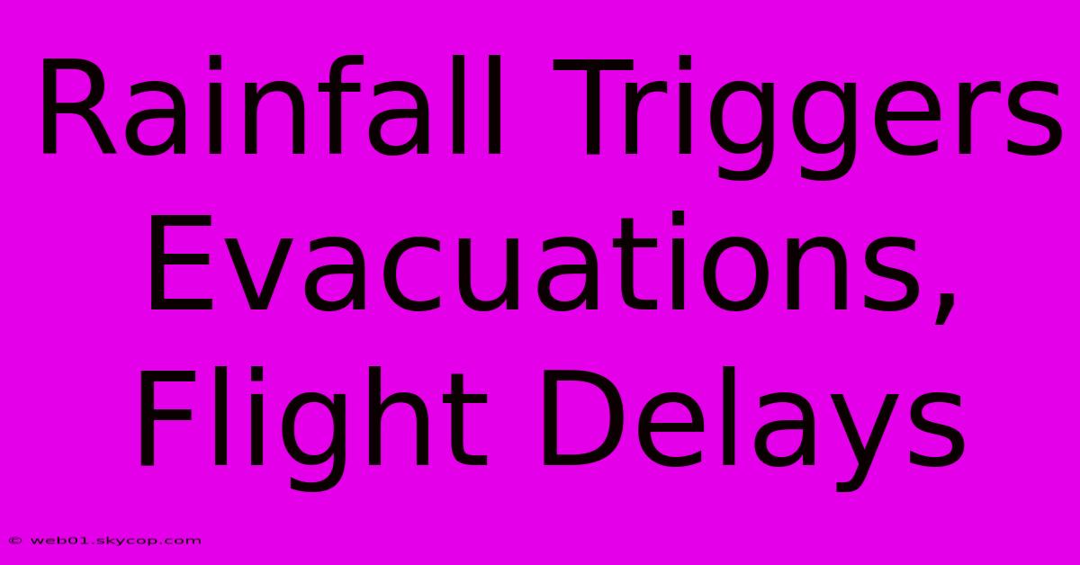 Rainfall Triggers Evacuations, Flight Delays 