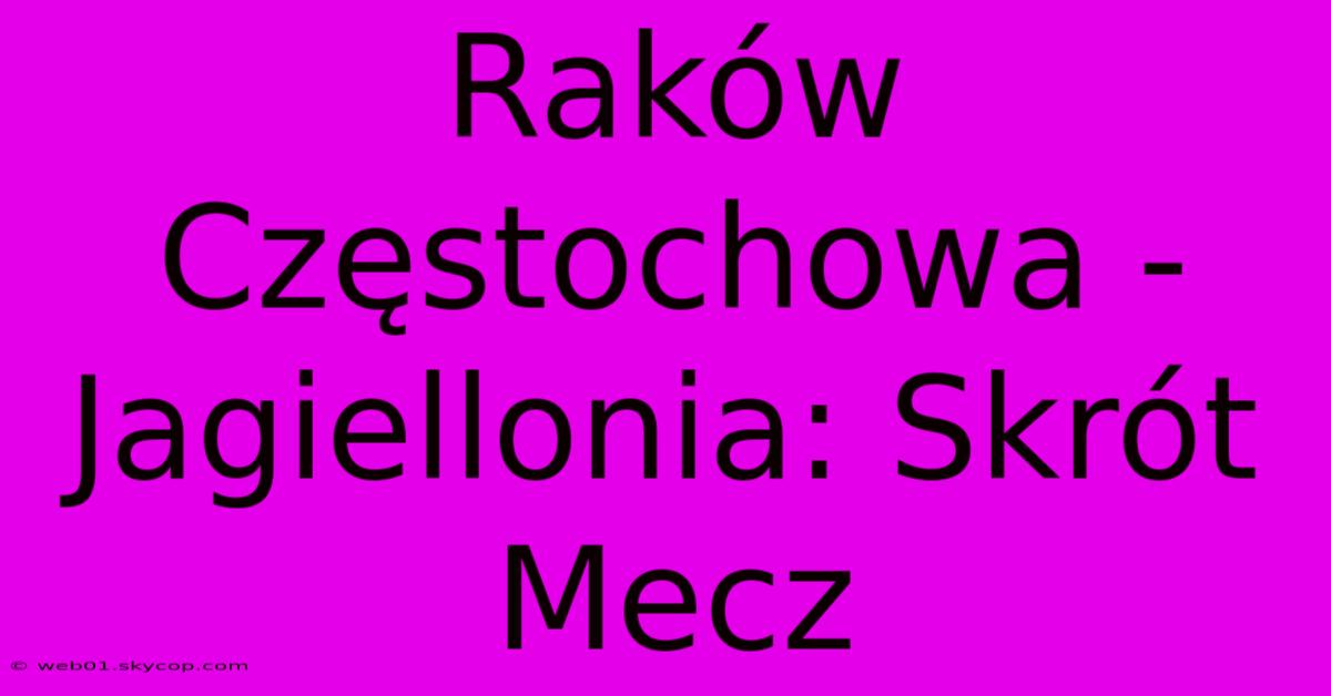 Raków Częstochowa - Jagiellonia: Skrót Mecz