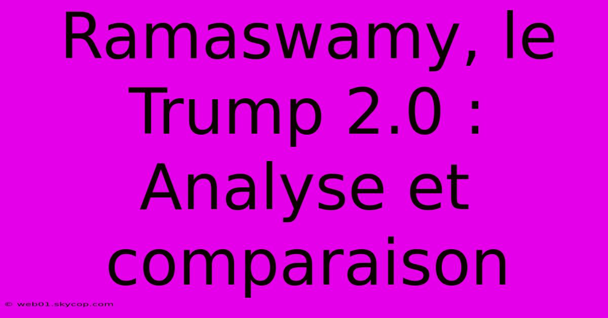 Ramaswamy, Le Trump 2.0 : Analyse Et Comparaison 