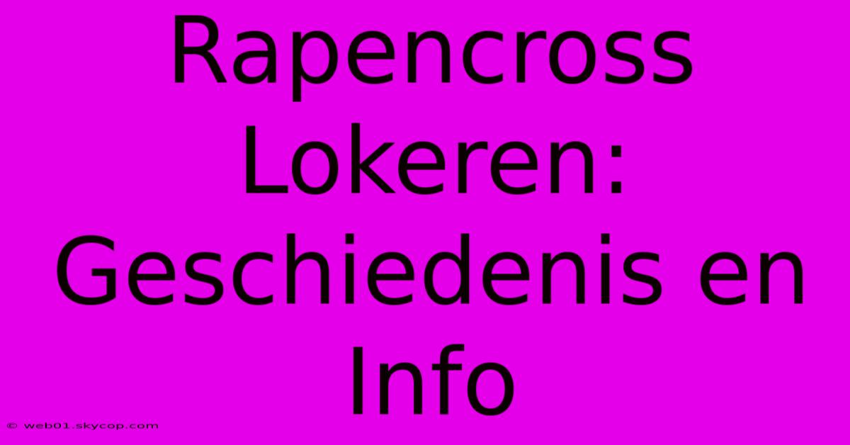 Rapencross Lokeren: Geschiedenis En Info