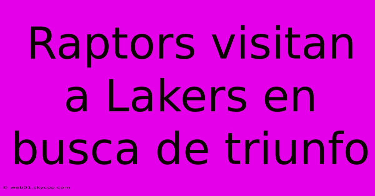 Raptors Visitan A Lakers En Busca De Triunfo 