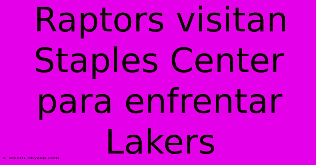 Raptors Visitan Staples Center Para Enfrentar Lakers 