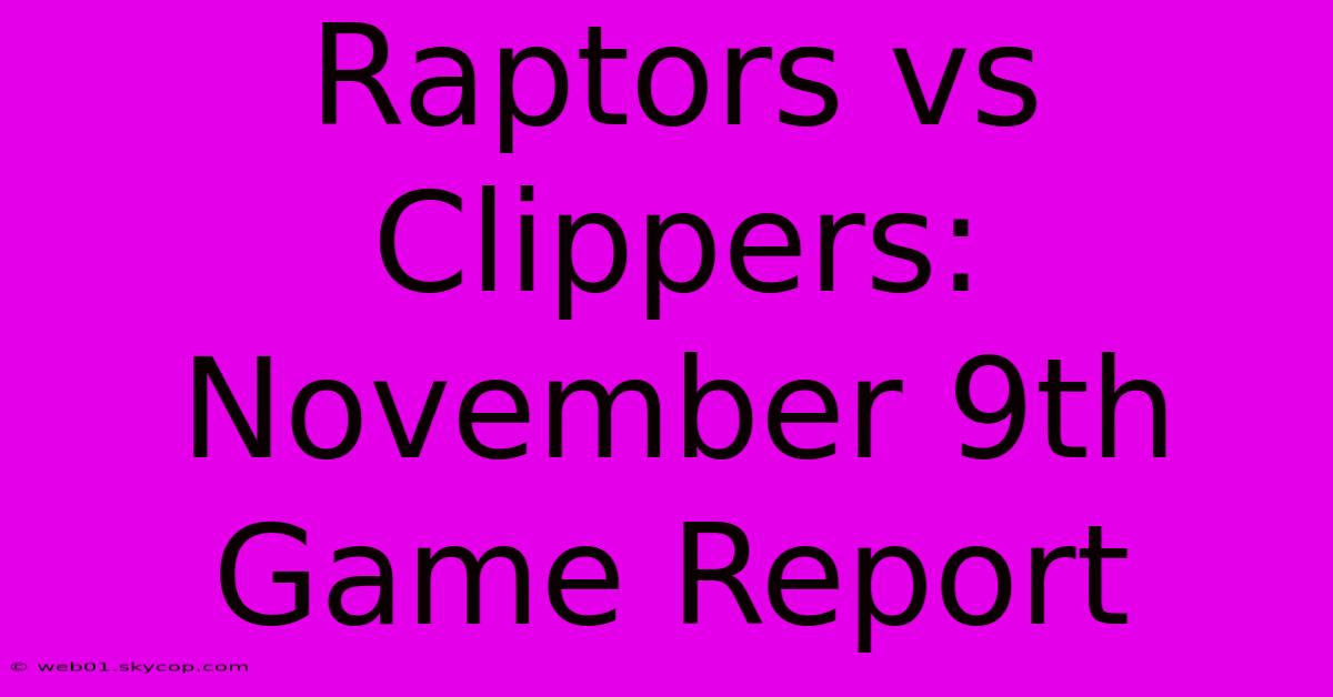 Raptors Vs Clippers: November 9th Game Report 