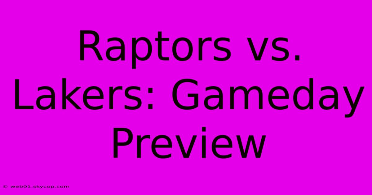 Raptors Vs. Lakers: Gameday Preview