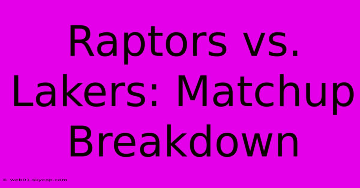 Raptors Vs. Lakers: Matchup Breakdown