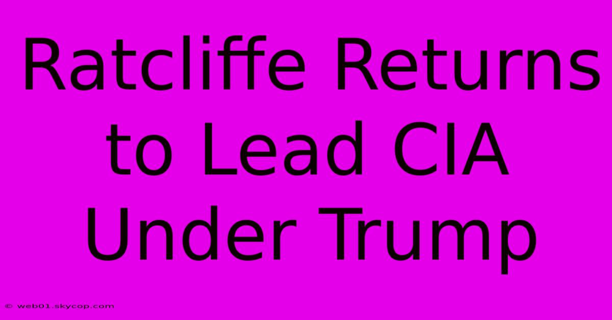 Ratcliffe Returns To Lead CIA Under Trump