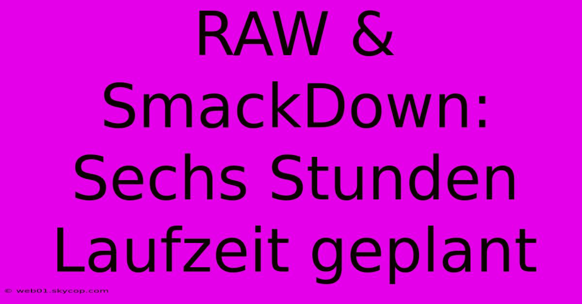 RAW & SmackDown: Sechs Stunden Laufzeit Geplant