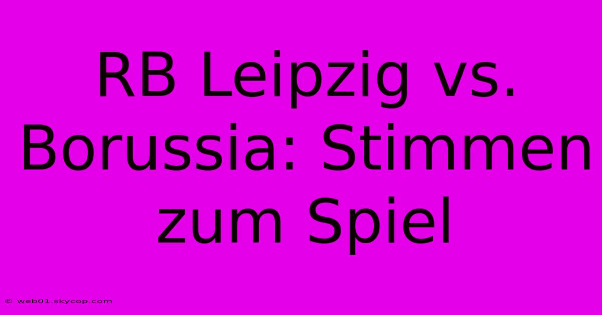 RB Leipzig Vs. Borussia: Stimmen Zum Spiel