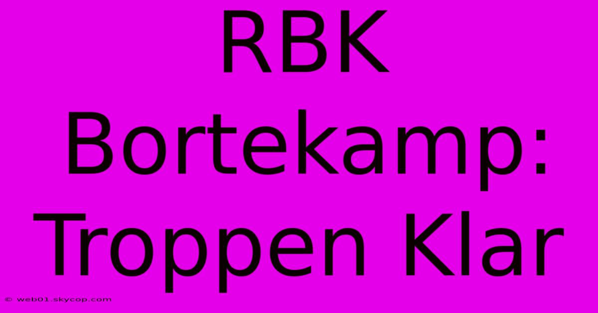 RBK Bortekamp: Troppen Klar 