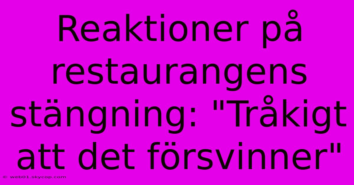 Reaktioner På Restaurangens Stängning: 