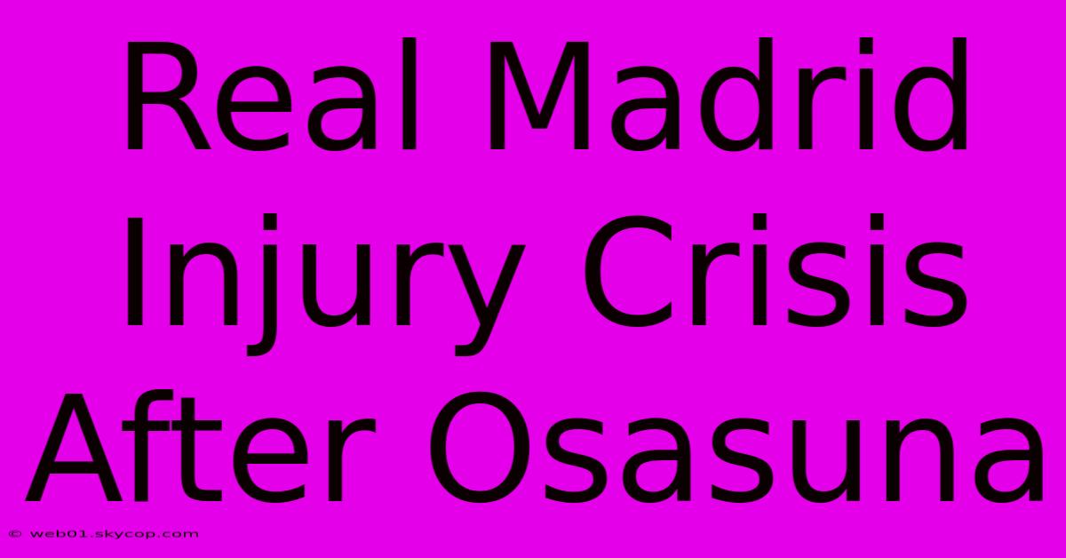 Real Madrid Injury Crisis After Osasuna