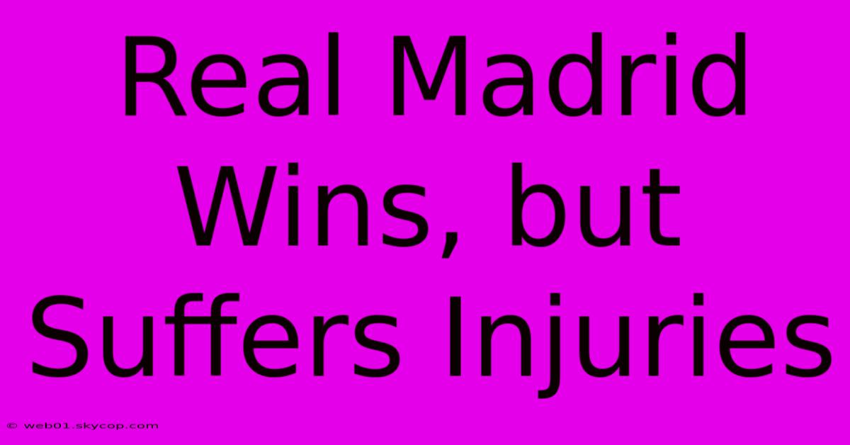 Real Madrid Wins, But Suffers Injuries