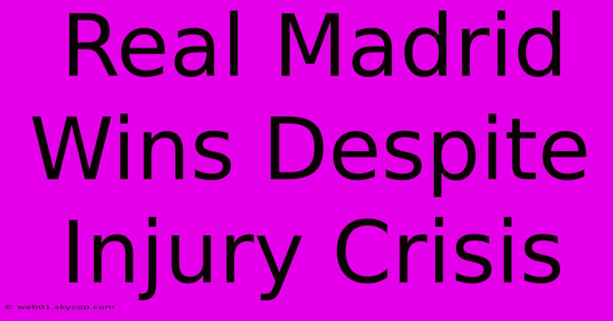 Real Madrid Wins Despite Injury Crisis