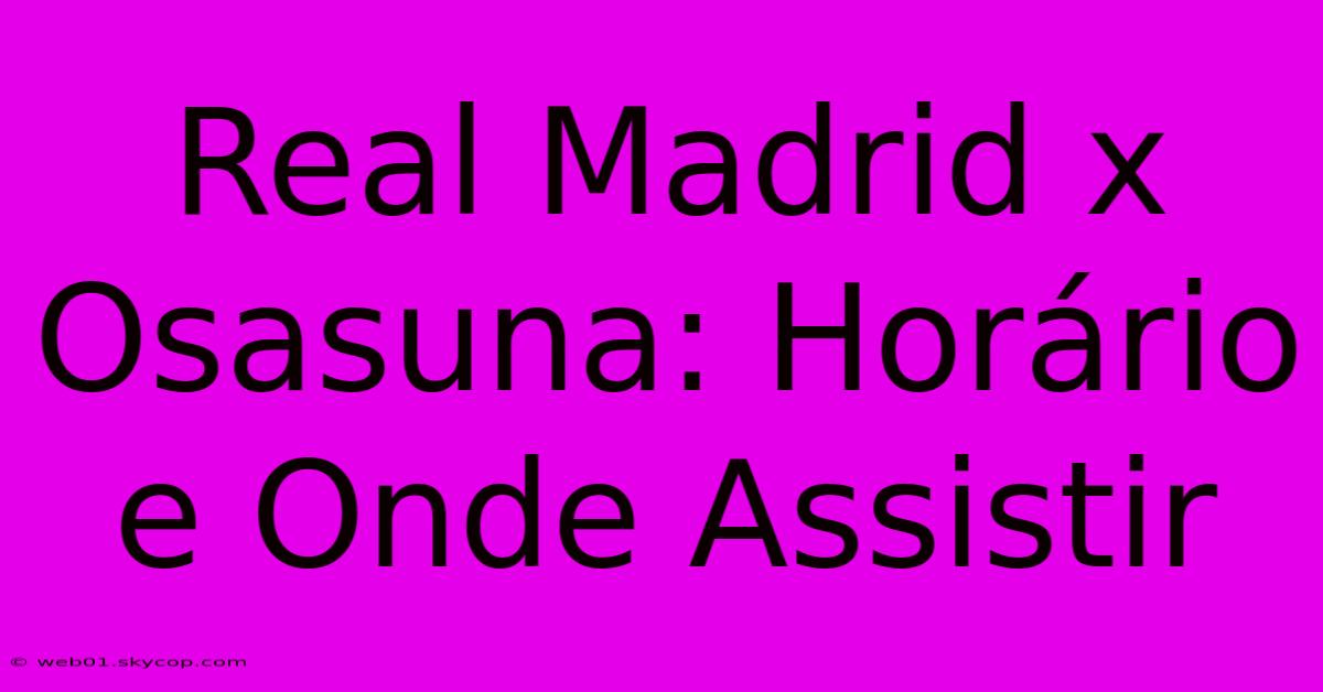 Real Madrid X Osasuna: Horário E Onde Assistir