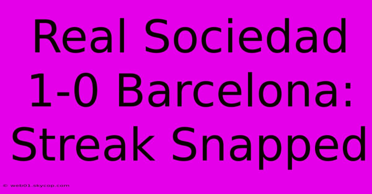 Real Sociedad 1-0 Barcelona: Streak Snapped