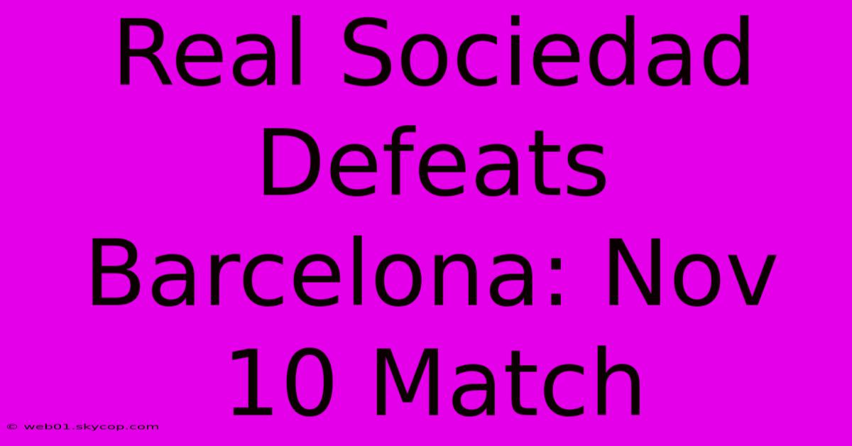 Real Sociedad Defeats Barcelona: Nov 10 Match