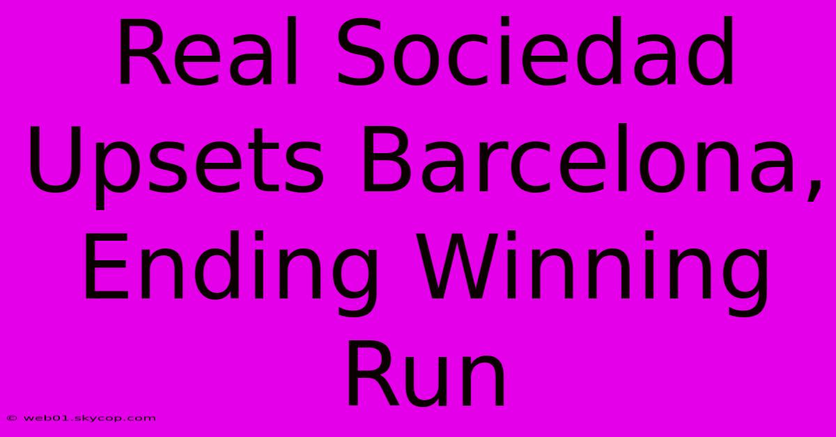 Real Sociedad Upsets Barcelona, Ending Winning Run