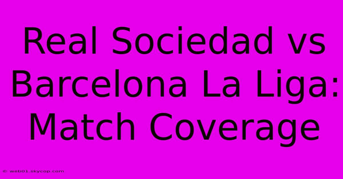 Real Sociedad Vs Barcelona La Liga: Match Coverage