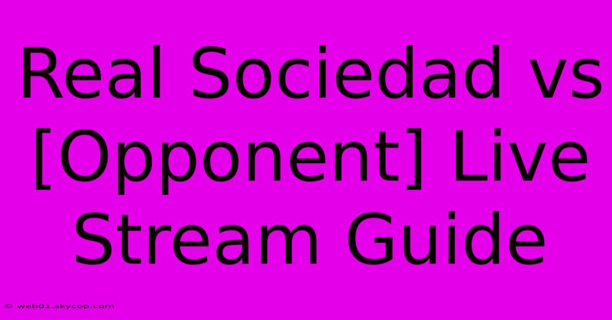 Real Sociedad Vs [Opponent] Live Stream Guide