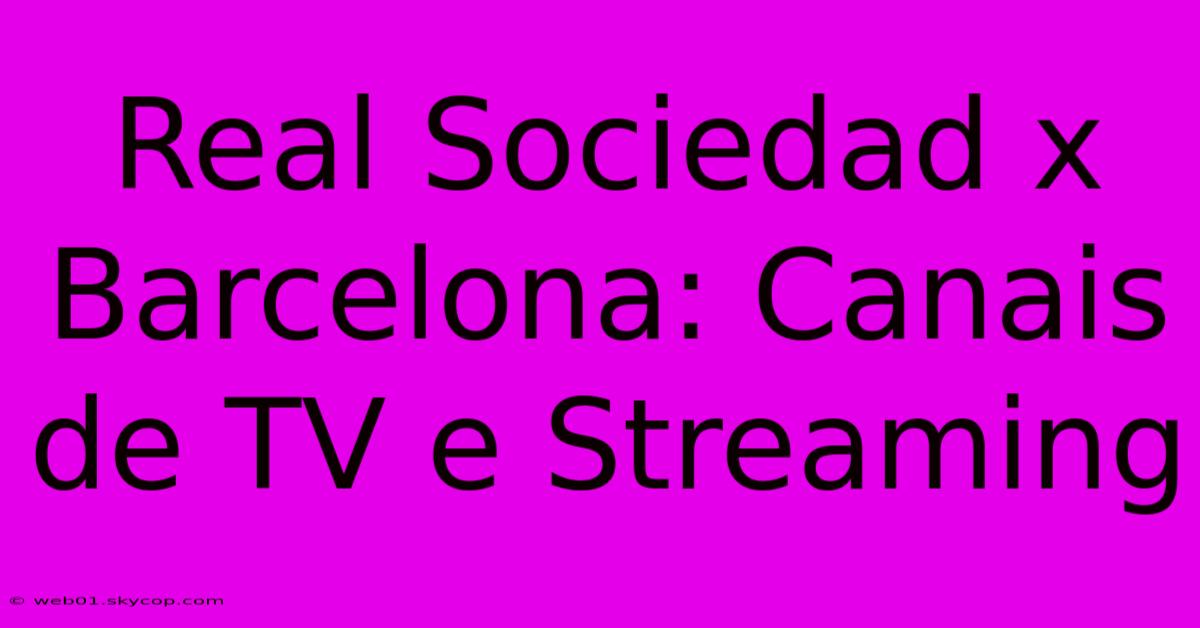 Real Sociedad X Barcelona: Canais De TV E Streaming