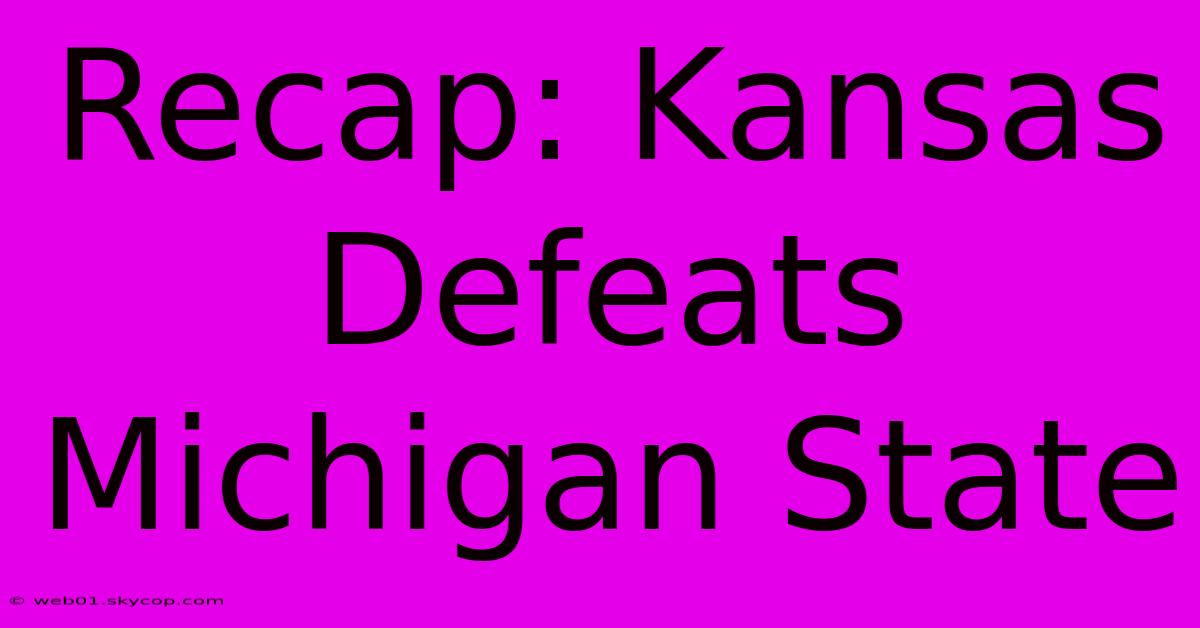 Recap: Kansas Defeats Michigan State