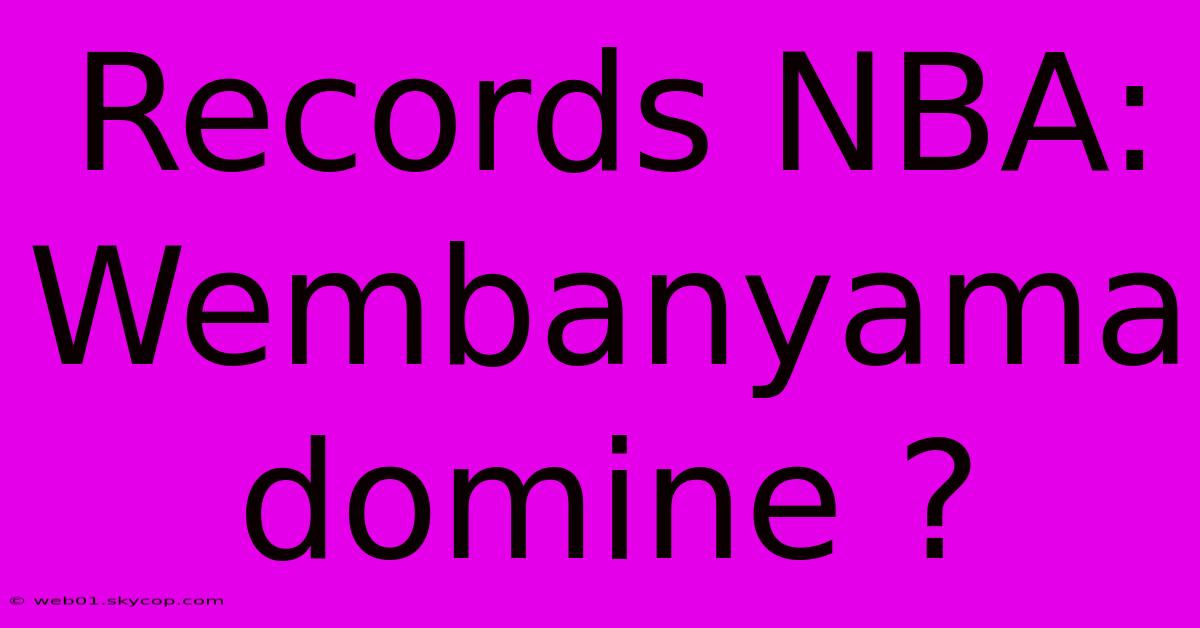 Records NBA: Wembanyama Domine ?