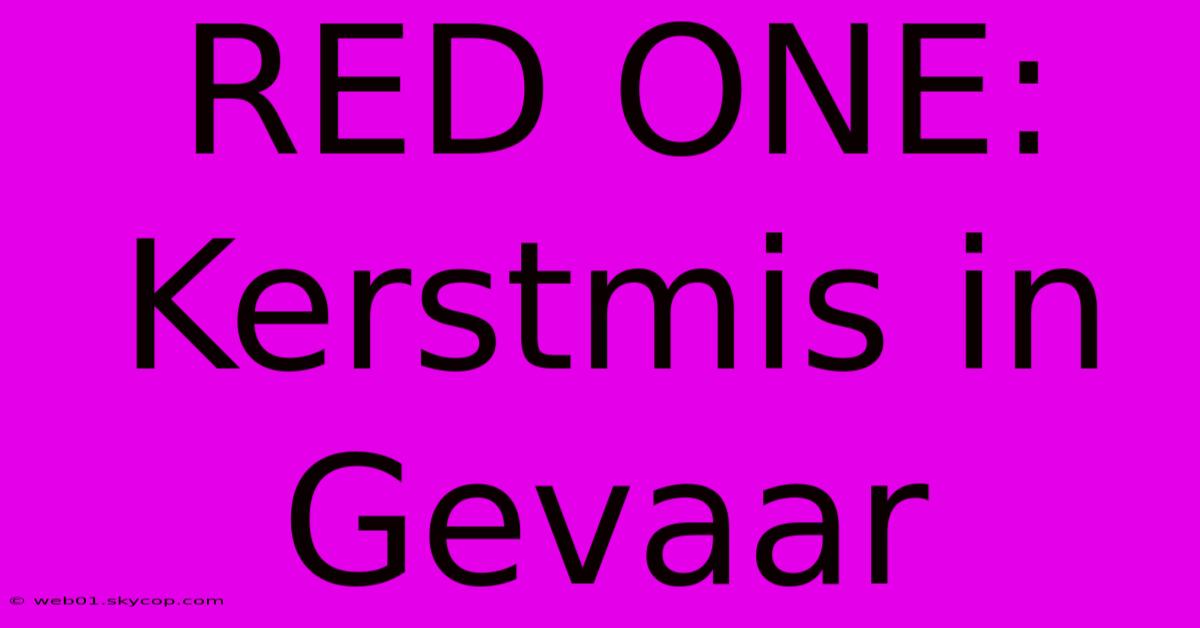 RED ONE: Kerstmis In Gevaar 