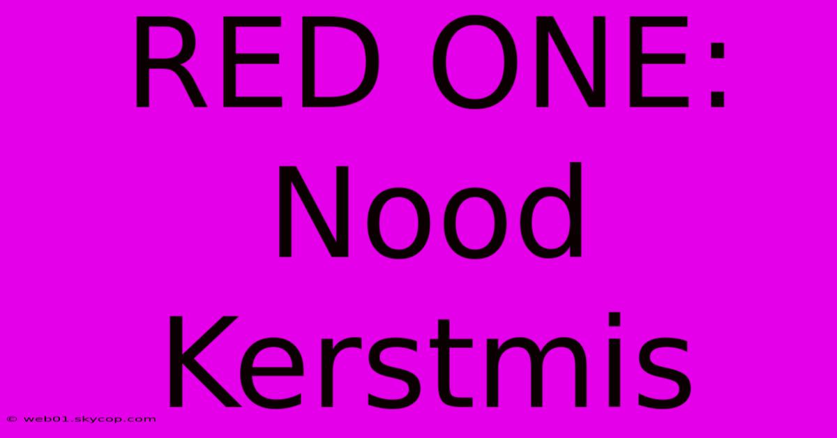 RED ONE: Nood Kerstmis