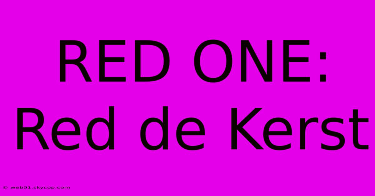 RED ONE: Red De Kerst